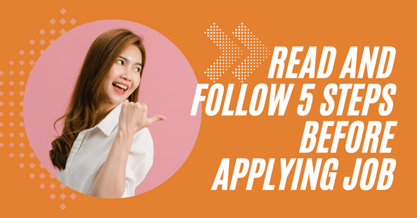 Read and follow 5 steps Before Applying Job