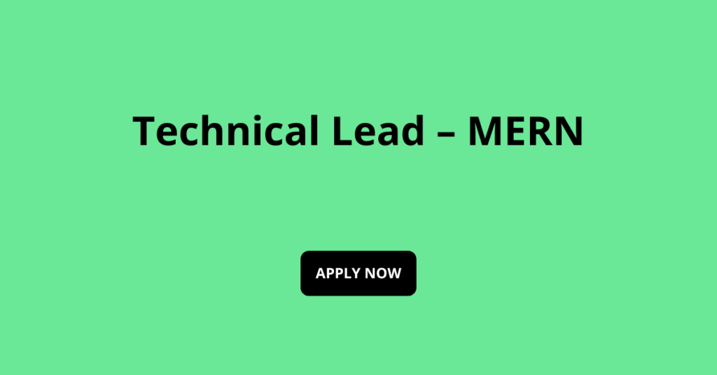 Technical Lead – MERN Technical Lead – MERN