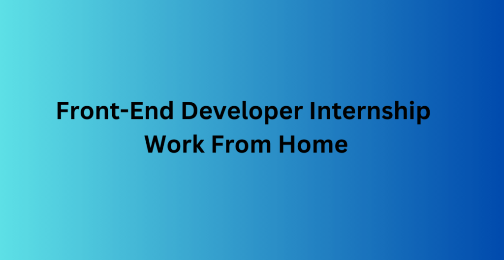 Front-End Developer Internship Remote 12k to 25k weremotehub