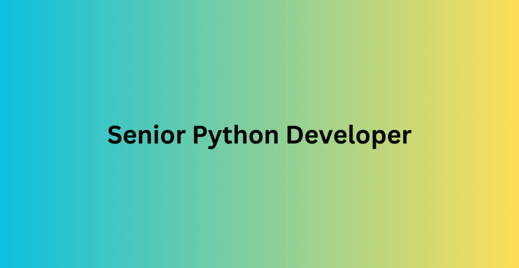 Senior Python Developer Senior Python Developer